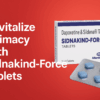Revitalize-Intimacy-with-Sidnakind-Force-Tablets-oms99-blog