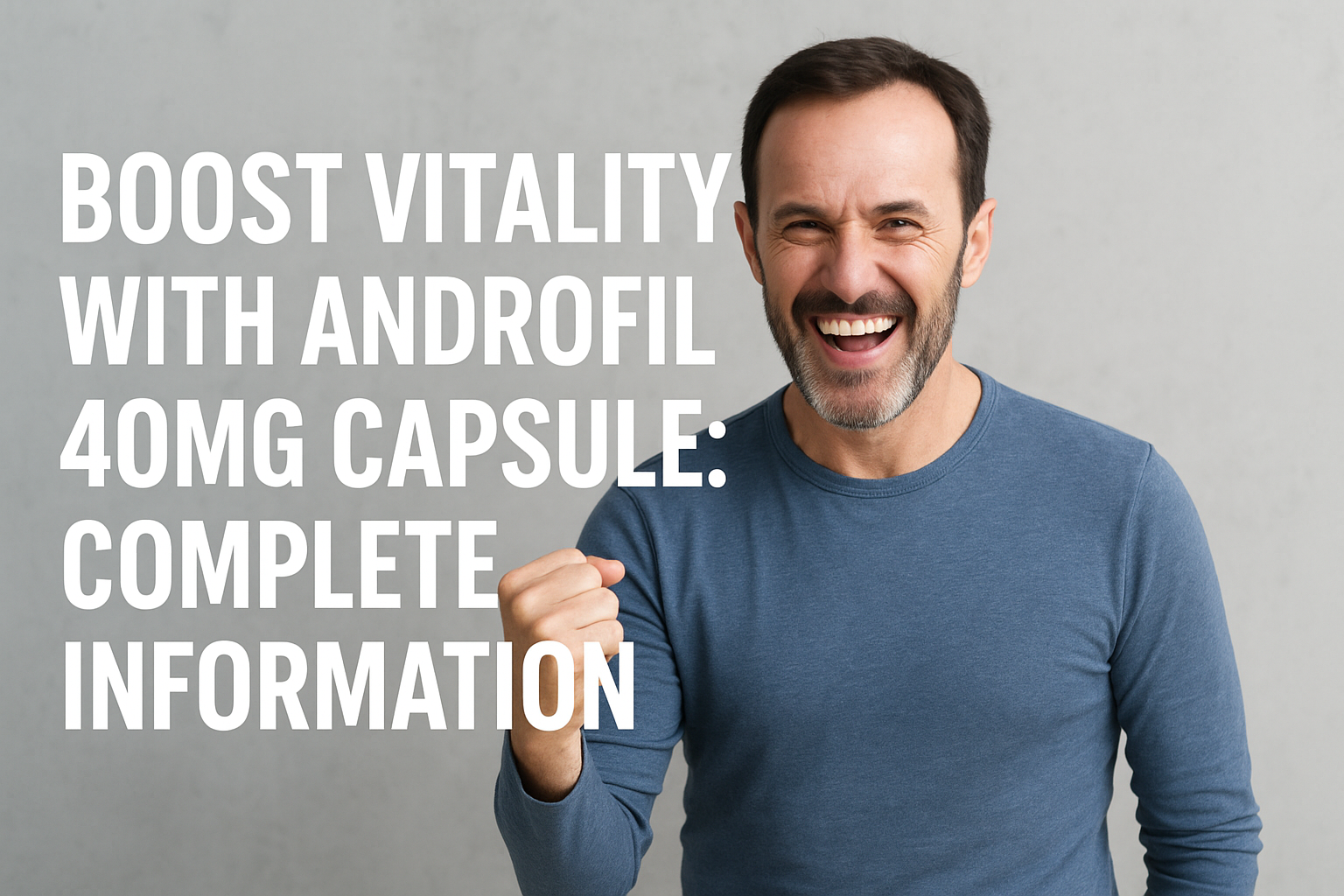 Boost Vitality with Androfil 40mg Capsule: Complete Information